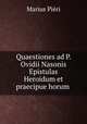 Quaestiones ad P. Ovidii Nasonis Epistulas Heroidum et praecipue horum ., Marius Pieri 