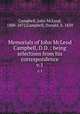 Memorials of John McLeod Campbell, D.D. : being selections from his correspondence. v.1, Campbell, John McLeod, 1800-1872,Campbell, Donald, b. 1839 