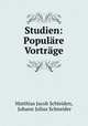 Studien: Populare Vortrage, Matthias Jacob Schleiden, Johann Julius Schneider 