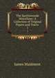 The Spottiswoode Miscellany: A Collection of Original Papers and Tracts .. 1, James Maidment 