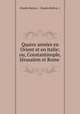 Quatre annees en Orient et en Italie; ou, Constantinople, Jerusalem et Rome ., Charles Berton , Charles Berton, ( 