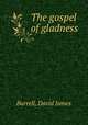 The gospel of gladness, Burrell, David James 