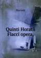 Quinti Horatii Flacci opera,, Horace Horace 