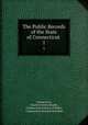 The Public Records of the State of Connecticut .. 1, Connecticut, Charles Jeremy Hoadly , Connecticut Council of Safety, Connecticut General Assembly 