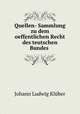 Quellen- Sammlung zu dem oeffentlichen Recht des teutschen Bundes ., 