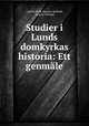 Studier i Lunds domkyrkas historia: Ett genmle, Lauritz Ulrik Absalon Weibull, Lauritz Weibull 