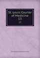 St. Louis Courier of Medicine. 13, Medical Journal and Library Association of the Mississippi Valley , Medical Journal and Library Association of the Mississippi Valley 
