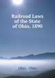 Railroad Laws of the State of Ohio, 1890, Ohio, Ohio 