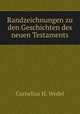 Randzeichnungen zu den Geschichten des neuen Testaments, Cornelius H. Wedel 