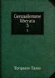 Gerusalemme liberata. 3, Torquato Tasso 