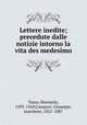 Lettere inedite; precedute dalle notizie intorno la vita des medesimo, Tasso, Bernardo, 1493-1569,Campori, Giuseppe, marchese, 1821-1887 
