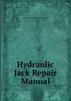 Hydraulic Jack Repair Manual, Hyraulic Jack Repair Manual Compnay Incorporated 