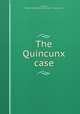 The Quincunx case, Pitman, William Dent,Herbert B. Turner & Company. pbl 