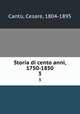 Storia di cento anni, 1750-1850. 3, Cesare Cantu 