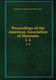 Proceedings of the American Association of Museums. 1-4, American Association of Museums 