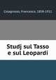 Studj sul Tasso e sul Leopardi, Colagrosso, Francesco, 1858-1911 