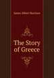 The Story of Greece, James Albert Harrison 