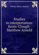 Studies in interpretation: Keats-Clough-Matthew Arnold, Hudson, W. H. 