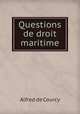Questions de droit maritime, Alfred de Courcy 