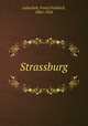 Strassburg, Leitschuh, Franz Friedrich, 1865-1924 