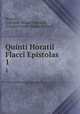 Quinti Horatii Flacci Epistolas. 1, Horace, Lobegott Samuel Obbarius , Friedrich Ernst Theodor Schmid 