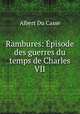 Rambures: Episode des guerres du temps de Charles VII, Albert Du Casse 