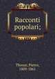 Racconti popolari;, Thouar, Pietro, 1809-1861 