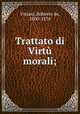 Trattato di Virtu morali;, Visiani, Roberto de, 1800-1878 
