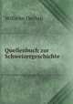 Quellenbuch zur Schweizergeschichte, Wilhelm Oechsli 