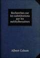 Recherches sur les substitutions par les methylbenzenes, Albert Colson 
