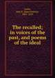 The recalled; in voices of the past, and poems of the ideal, Locke, Jane E. (Jane Ermina), 1805-1859 