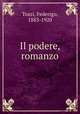 Il podere, romanzo, Tozzi, Federigo, 1883-1920 