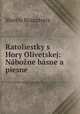 Ratoliestky s Hory Olivetskej: Nabozne basne a piesne, Martin Braxatoris 