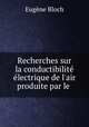 Recherches sur la conductibilite electrique de l