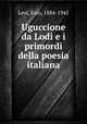 Uguccione da Lodi e i primordi della poesia italiana, Levi, Ezio, 1884-1941 