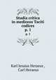 Studia critica in mediceos Taciti codices. p. 1, Karl Jesaias Heraeus , Carl Heraeus 