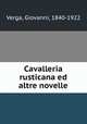 Cavalleria rusticana ed altre novelle, Verga, Giovanni, 1840-1922 