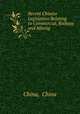 Recent Chinese Legislation Relating to Commercial, Railway and Mining ., China, China 
