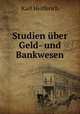 Studien uber Geld- und Bankwesen, Karl Helfferich 
