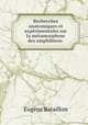 Recherches anatomiques et experimentales sur la metamorphose des amphibiens ., Eugene Bataillon 