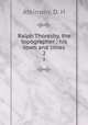 Ralph Thoresby, the topographer : his town and times. 2, Atkinson, D. H 