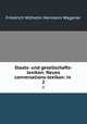 Staats- und gesellschafts-lexikon: Neues conversations-lexikon: in .. 2, Friedrich Wilhelm Hermann Wagener 