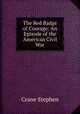 The Red Badge of Courage: An Episode of the American Civil War, Crane Stephen 
