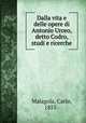 Dalla vita e delle opere di Antonio Urceo, detto Codro, studi e ricerche, Malagola, Carlo, 1855- 
