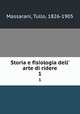 Storia e fisiologia dell` arte di ridere. 1, Massarani, Tullo, 1826-1905 