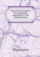 The recent progress of astronomy, especially in the United States, Loomis, Elias 