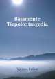 Baiamonte Tiepolo; tragedia, Vicino, Felice 