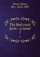 The Red court farm : a novel. 1, Wood, Henry, Mrs., 1814-1887 