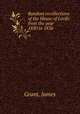 Random recollections of the House of Lords: from the year 1830 to 1836 ., Grant, James 
