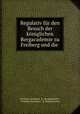Regulativ fur den Besuch der koniglichen Bergacademie zu Freiberg und die ., Freiberg (Germany). K . Bergakademie , Freiberg (Germany ), K. Bergakademie 